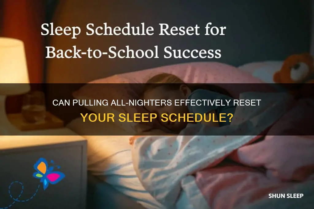 does all-nighter help reset sleep schedule