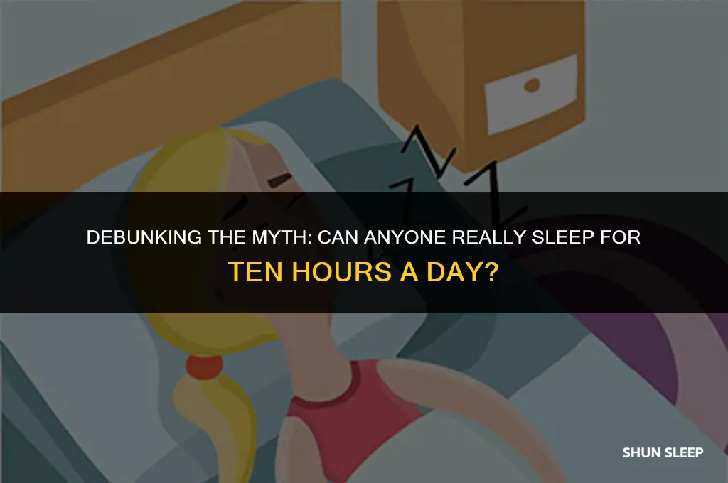 does anyone sleep for ten hours a day
