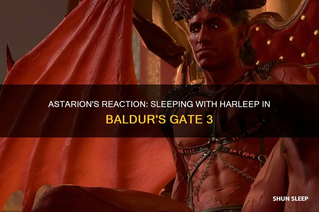 does astarion get mad if you sleep with harleep