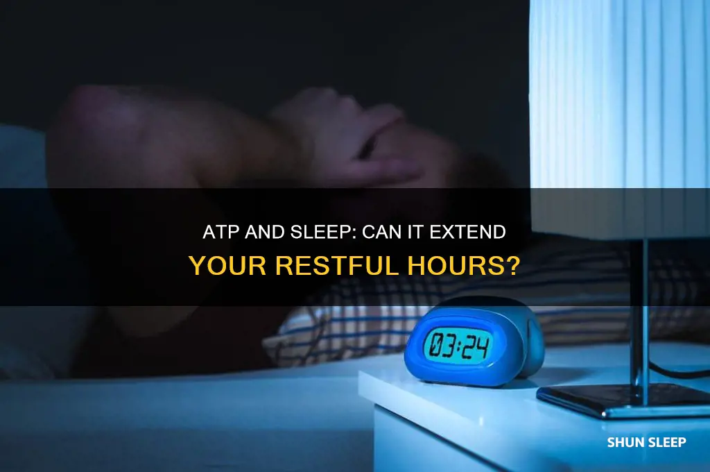 does atp help you to sleep longer