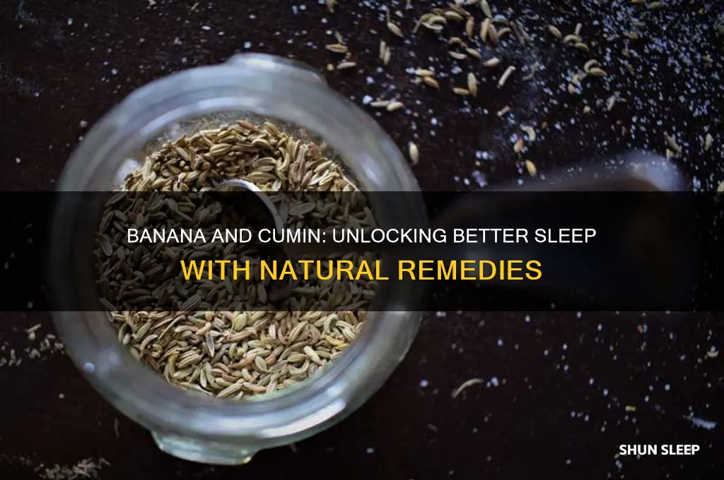 does banana and cumin help you sleep