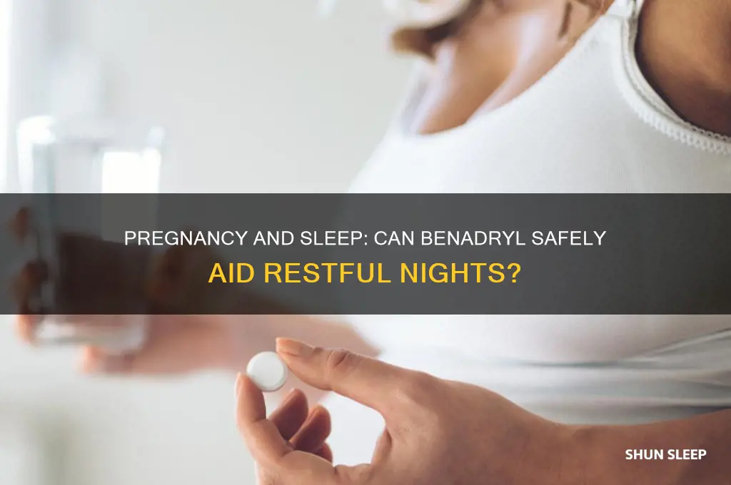 does benadryl help you sleep while pregnant