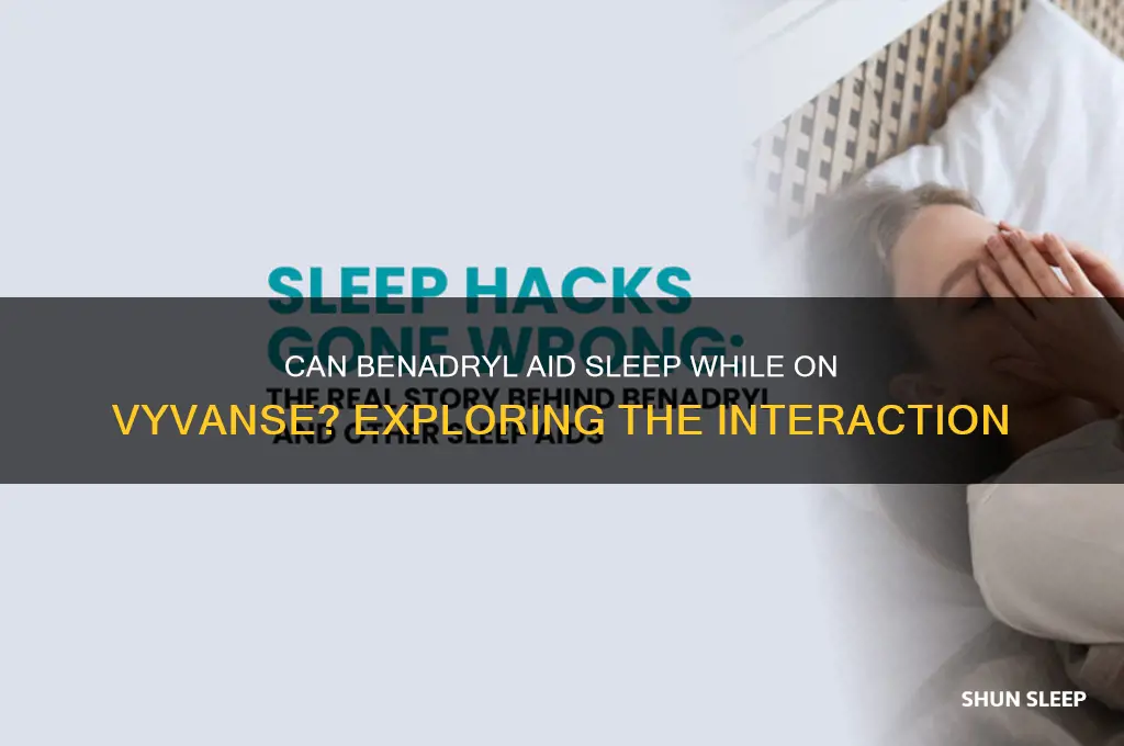 does benedryl help you sleep on vivanse