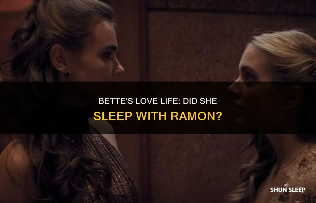 does bette sleep with ramon
