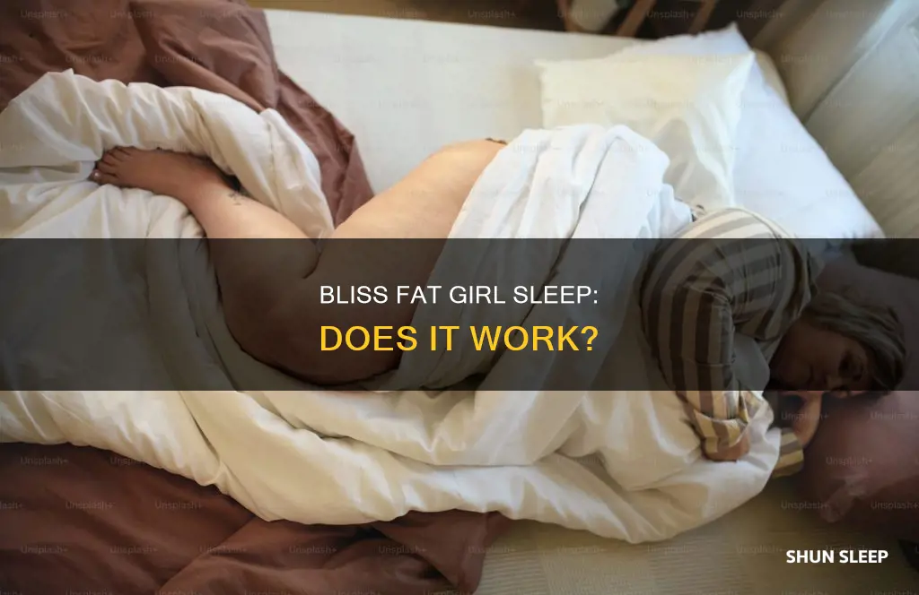 does bliss fat girl sleep work