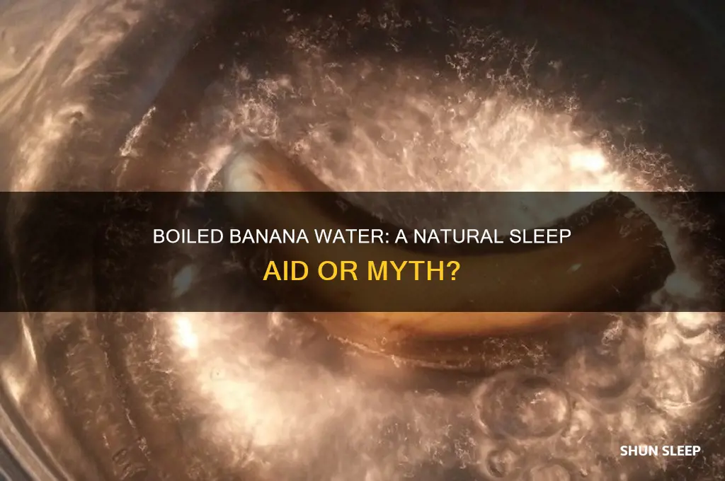 does boiled banana water help you sleep