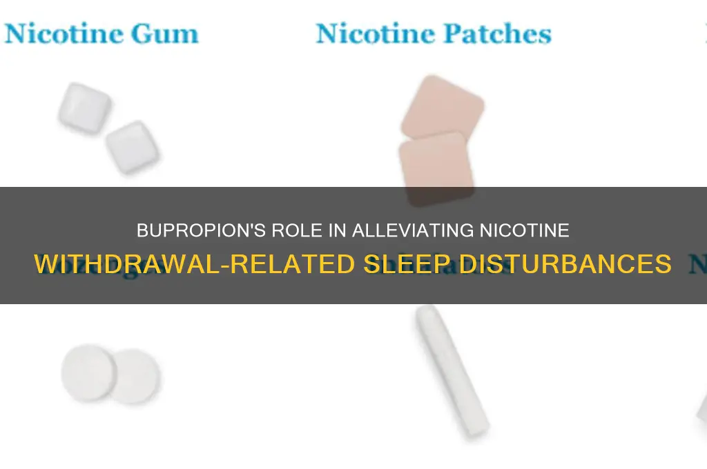 does buproprian help sleep withdrawl effects of nicotine