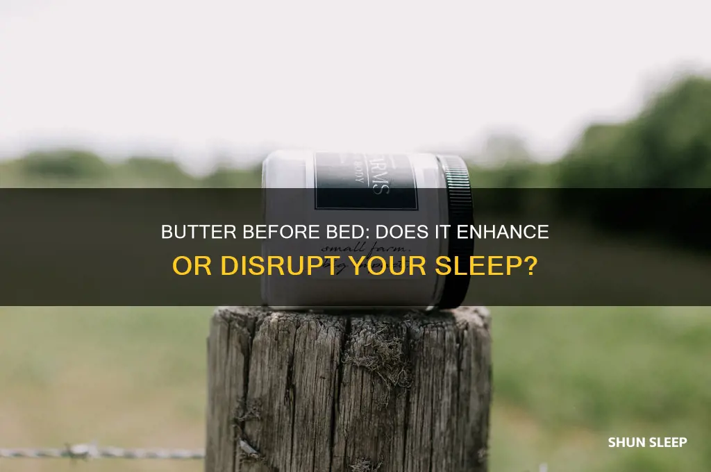 does butter help or hurt sleep
