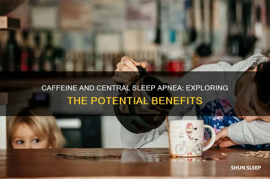 does caffeine help central sleep apnea
