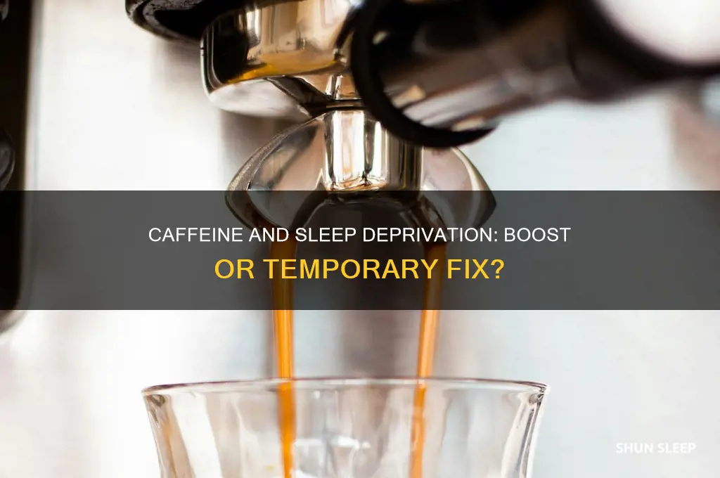does caffeine help with lack of sleep