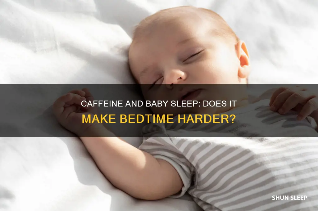 does caffeine make baby harder to get to sleep