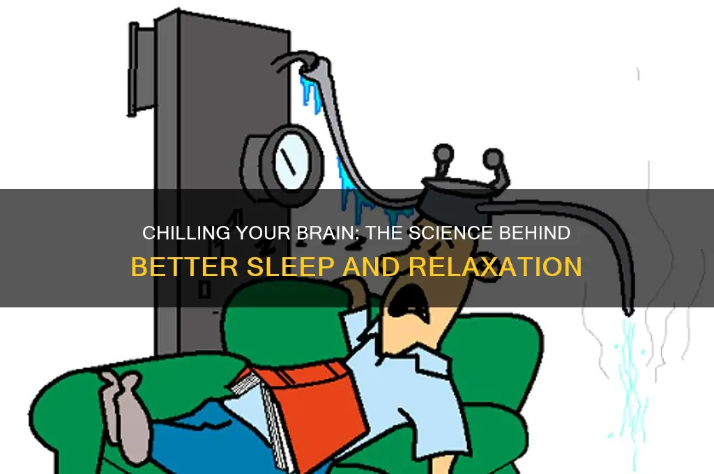 does chilling brain help you sleep