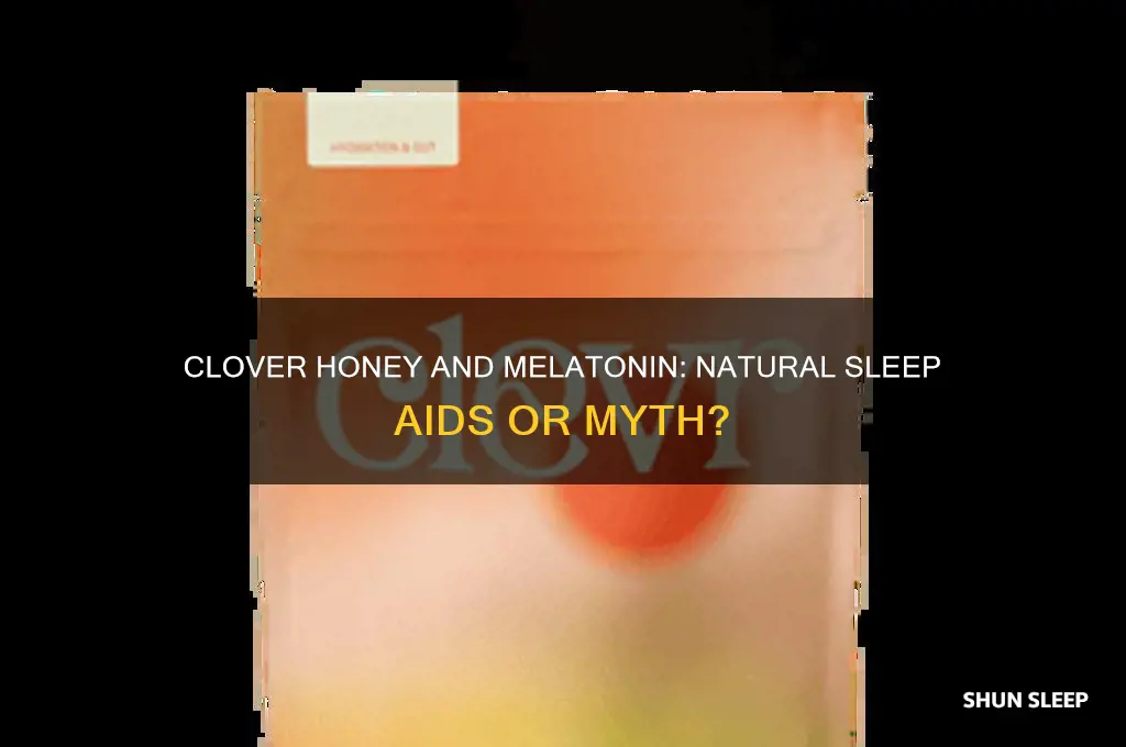 does clover honey and melatonin help you sleep