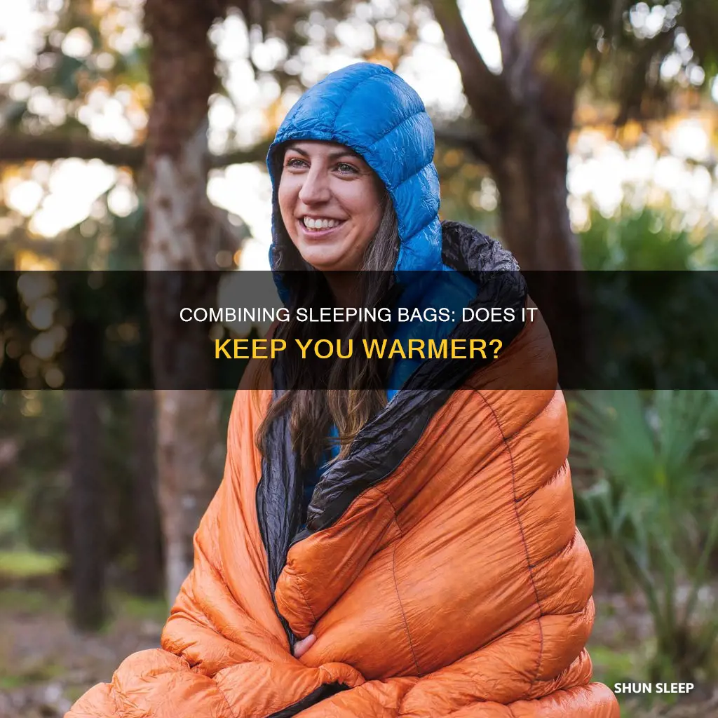 does combining multiple sleeping bags improve their effectivness