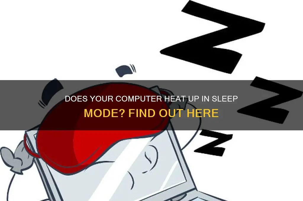 does computer get hot in sleep mode