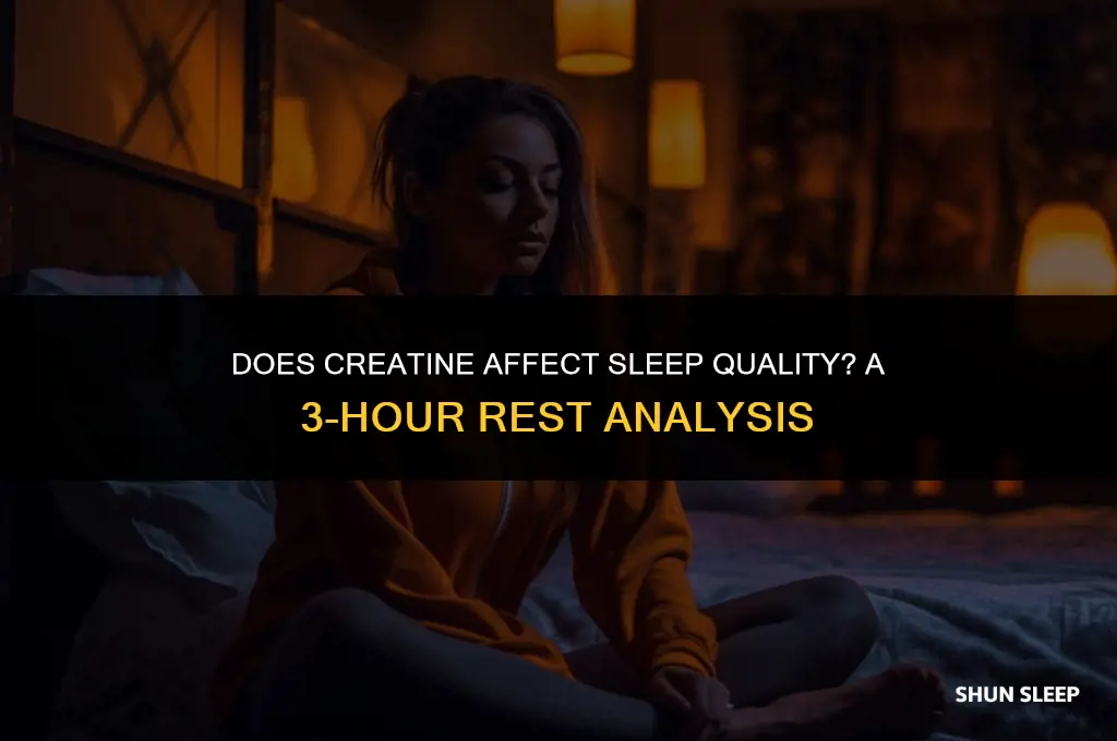 does creatine make it hard to sleep 3 hours
