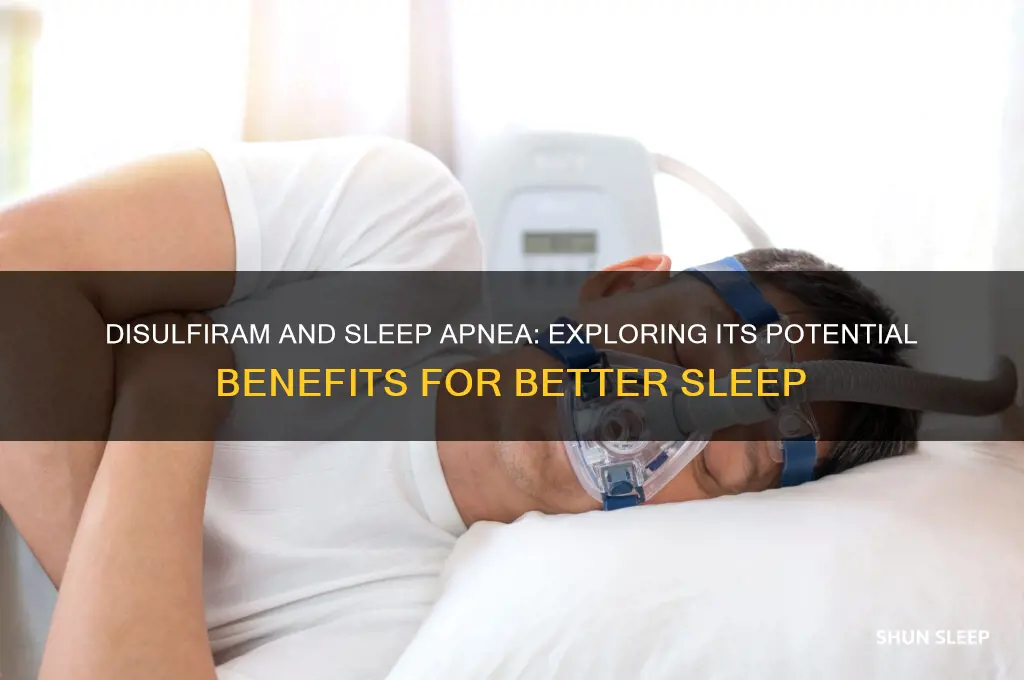 does disulfiram help sleep apnea