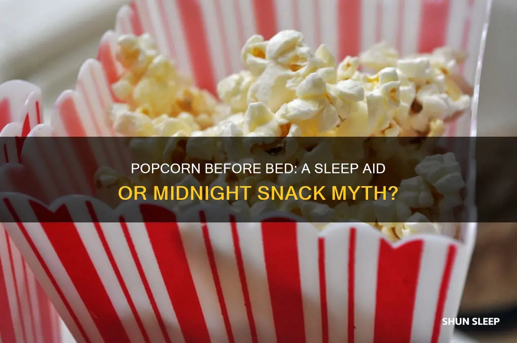 does eating popcorn before bed help you sleep
