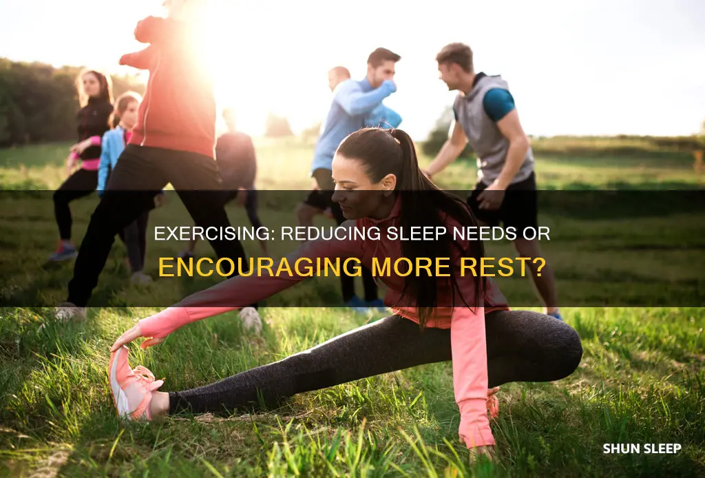 does excersising reduce the need for more sleep