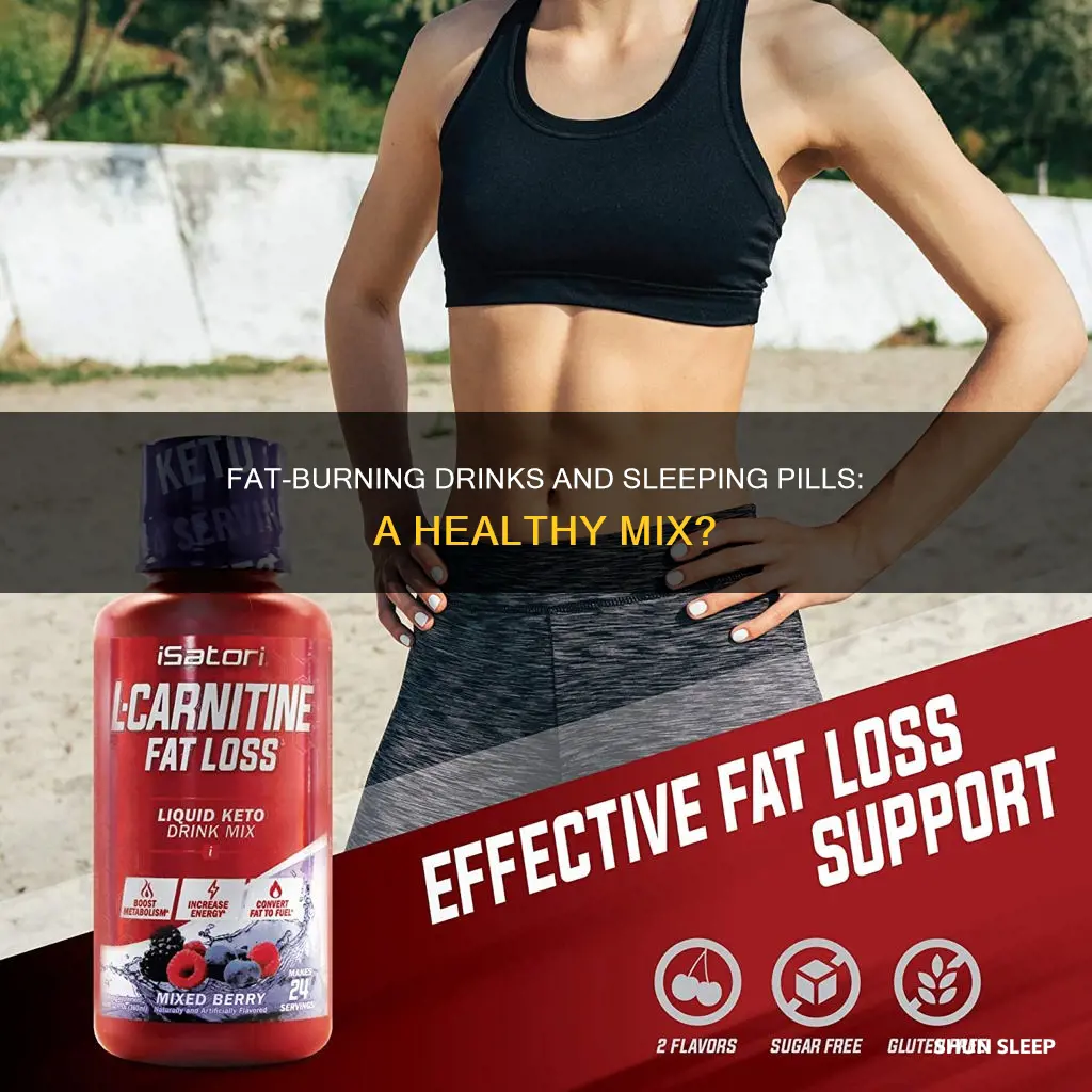 does fat burning drinks work if you take sleeping pills