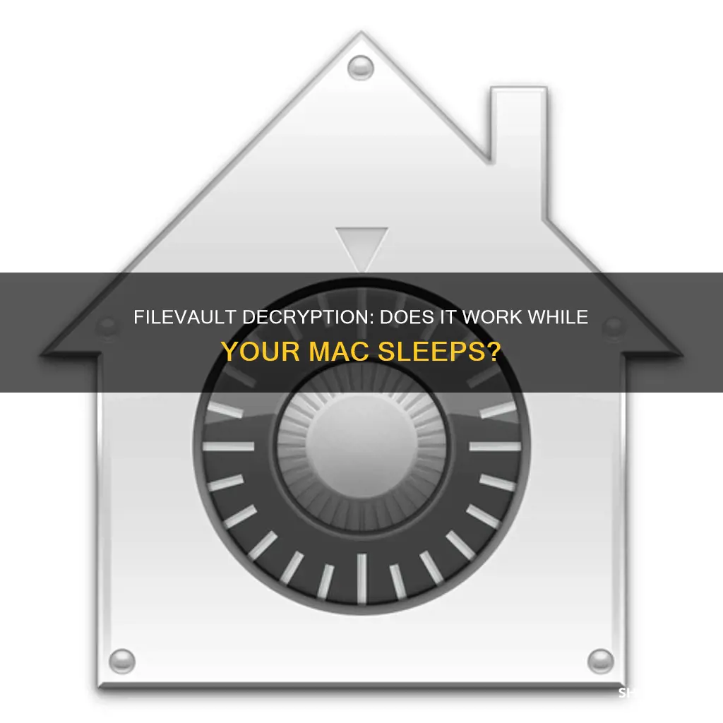 does filevault decryption work while computer sleeps