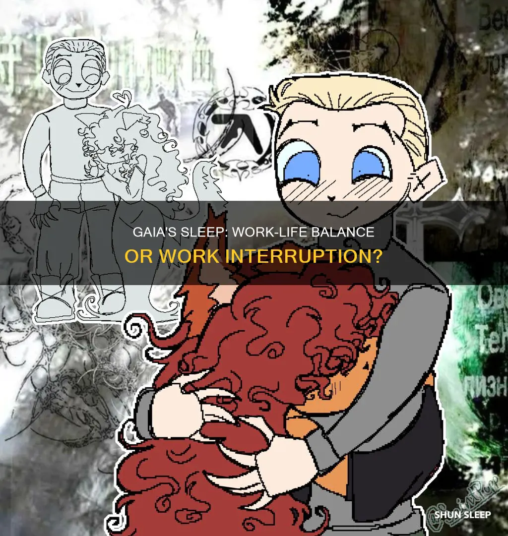 does gaia sleep thru work