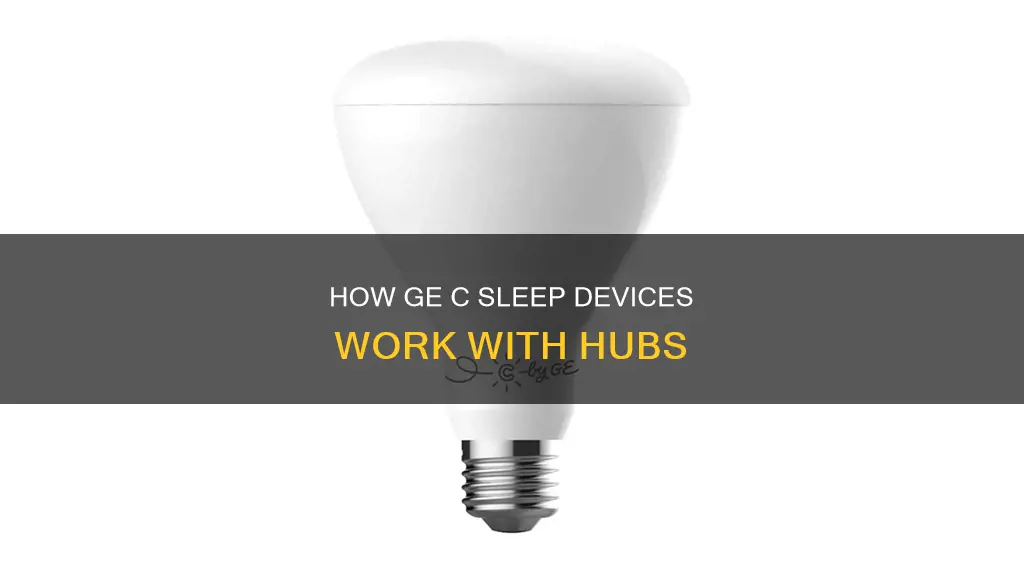 does ge c sleep need a hub