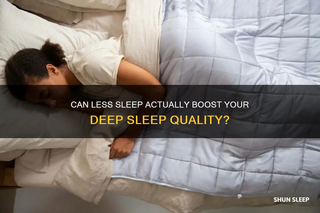 does getting less sleep help you get deep sleep