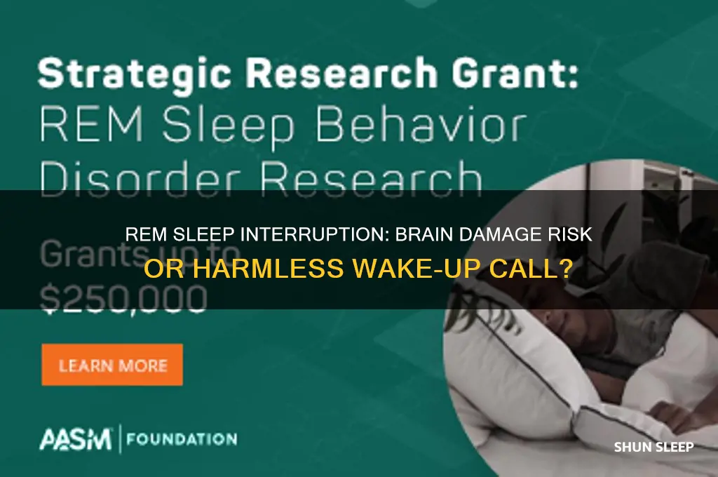 does getting woken up during rem sleep cause brain damage