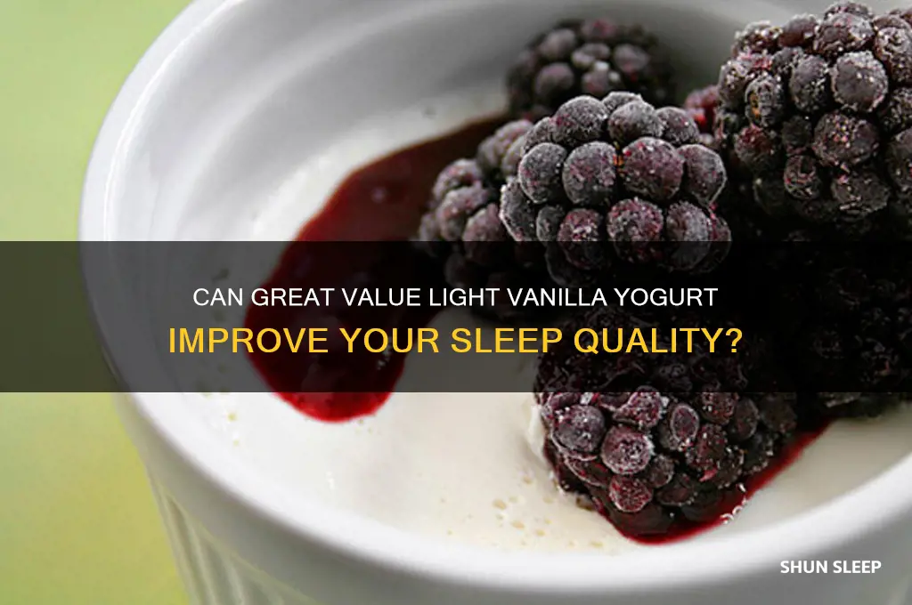 does great value light vanalla yogurt help you sleep