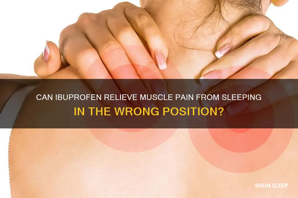 does ibuprofen help muscle pain from sleeping wrong