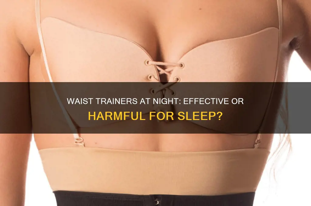 does it help to wear a waist trainerwhile sleeping