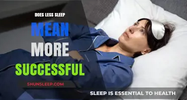 Success and Sleep: Is Less More?