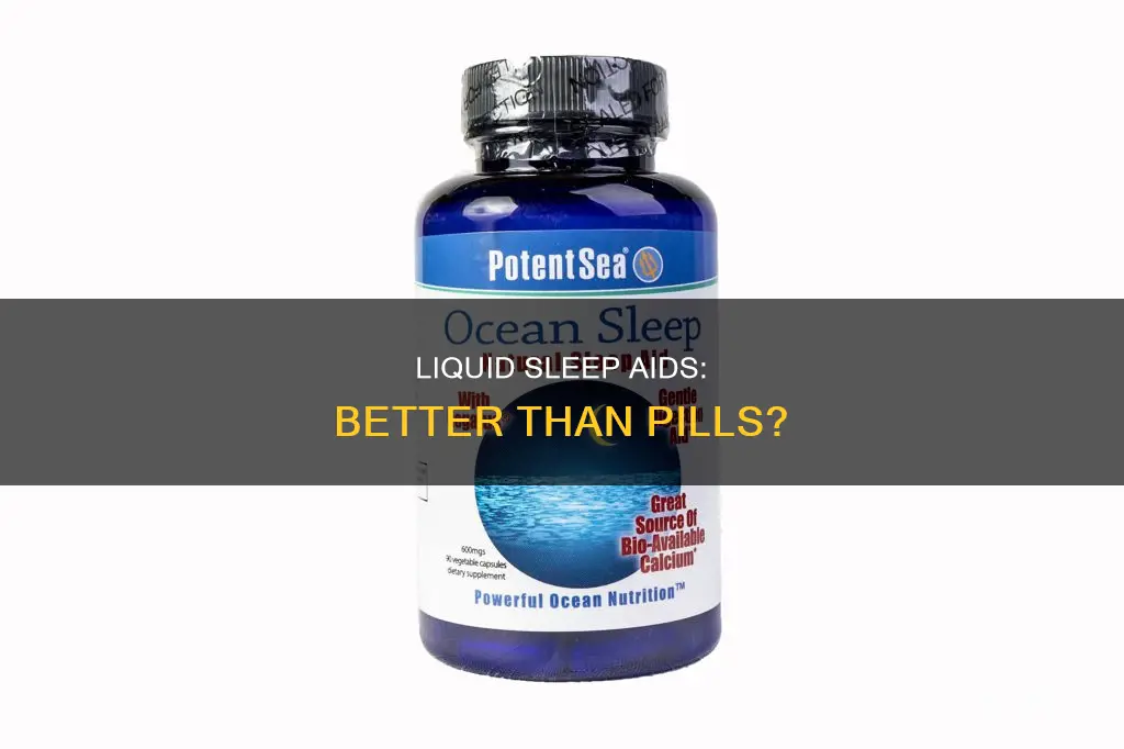does liquid sleep aids work better than pill