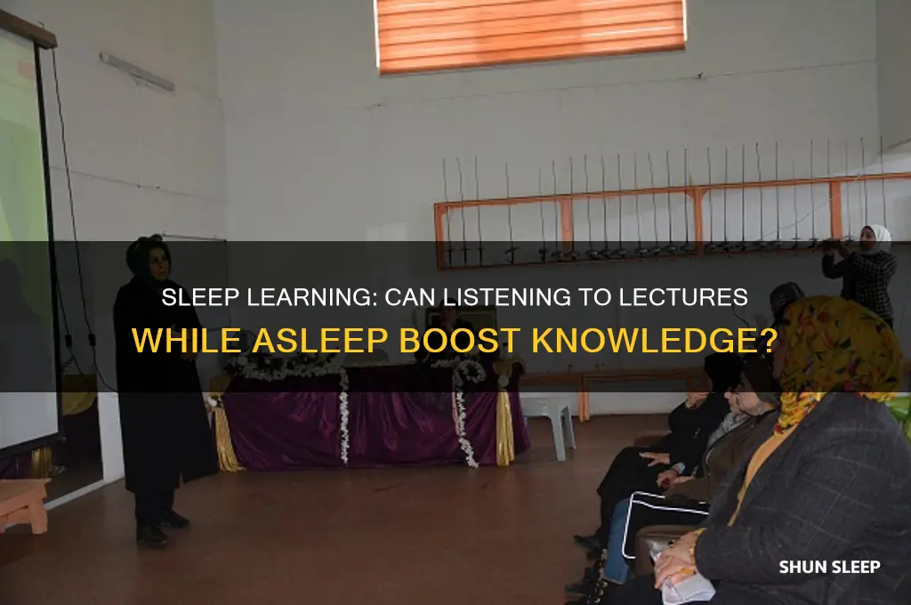does liste ing to a lecture while you sleep help