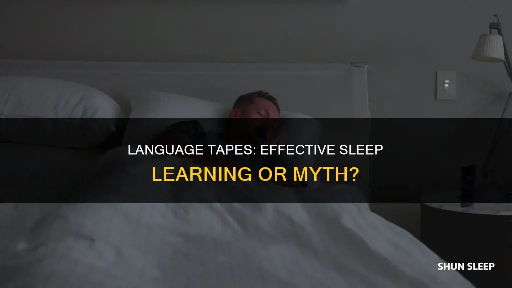 does listening to language tapes while you sleep work