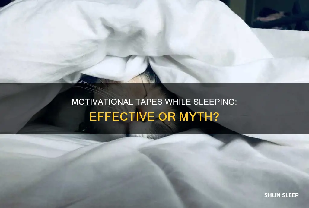 does listening to motivational tapes while sleeping work