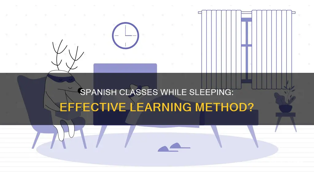does listening to spanish classes while you sleep really work
