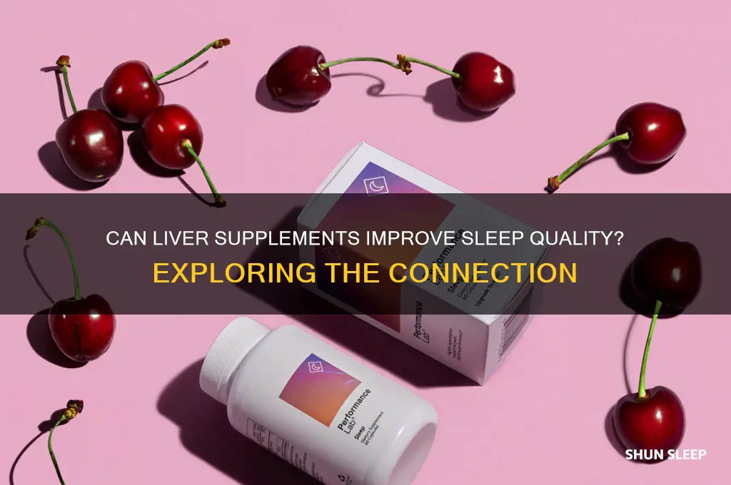 does liver supplements help you sleep