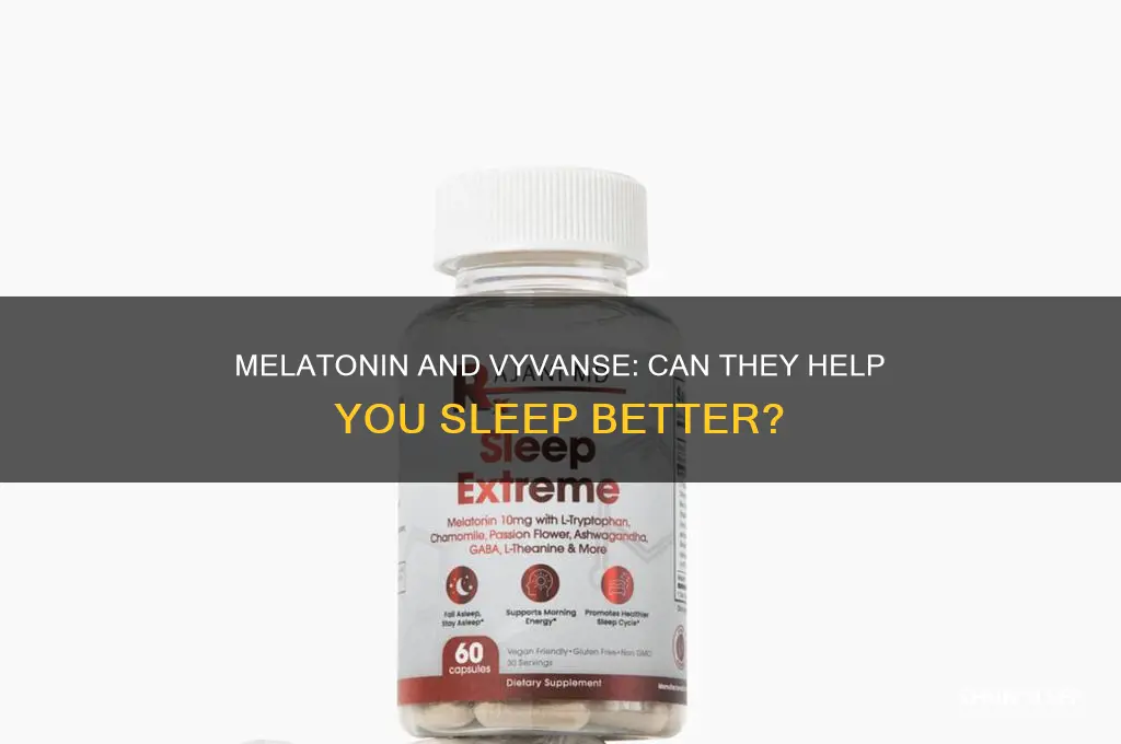 does melatonin help you sleep on vyvanse