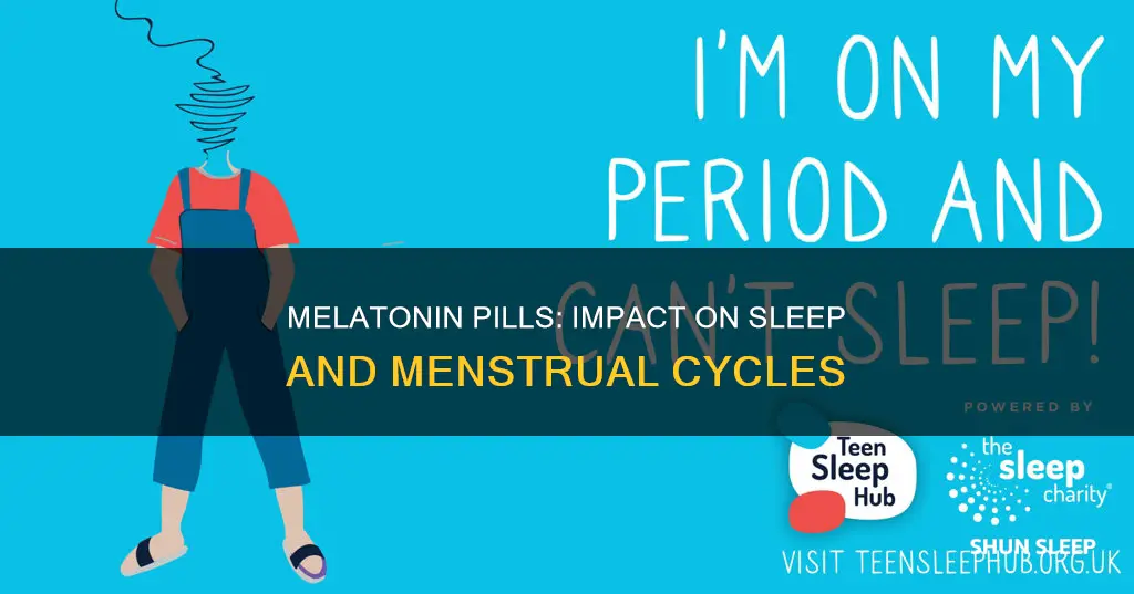 does melatonin sleeping pills interfere with menstrual period