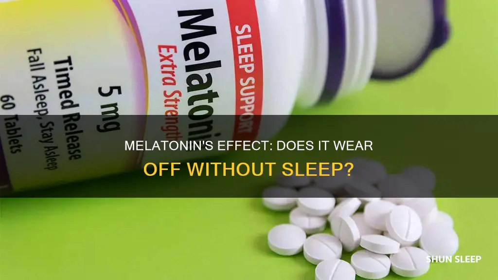 does melatonin wear off if you don