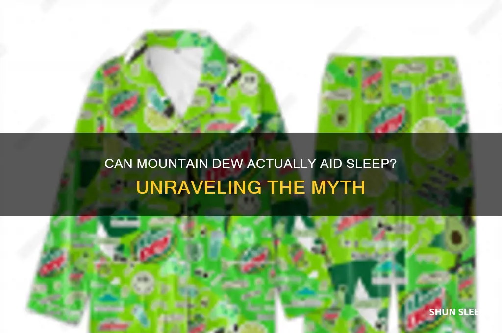 does mtn dew help you sleep