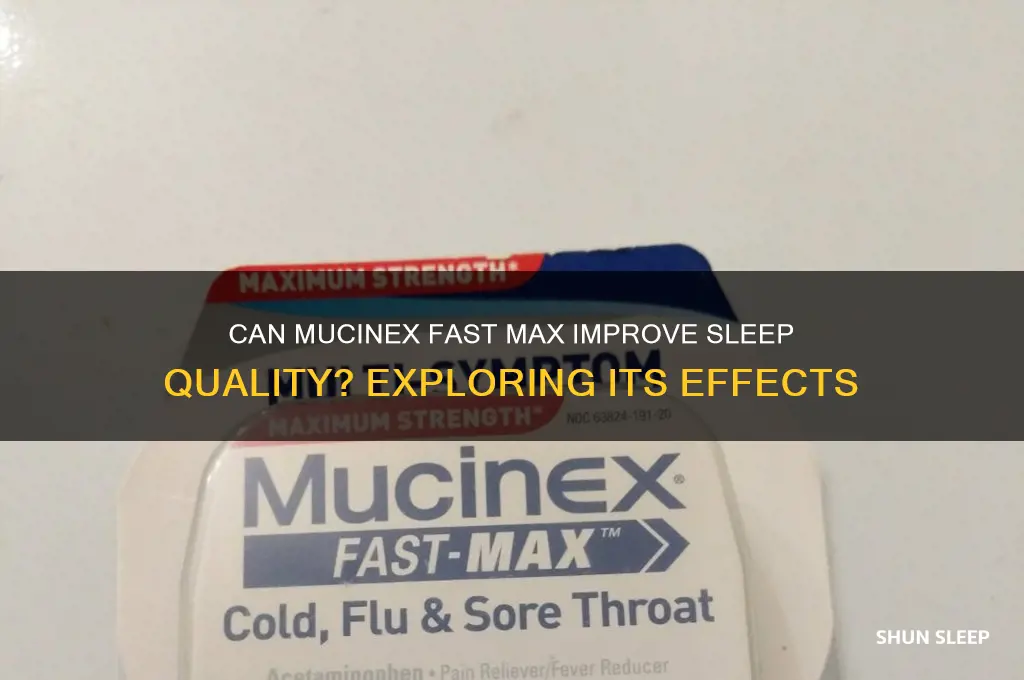 does mucinex fast max help you sleep