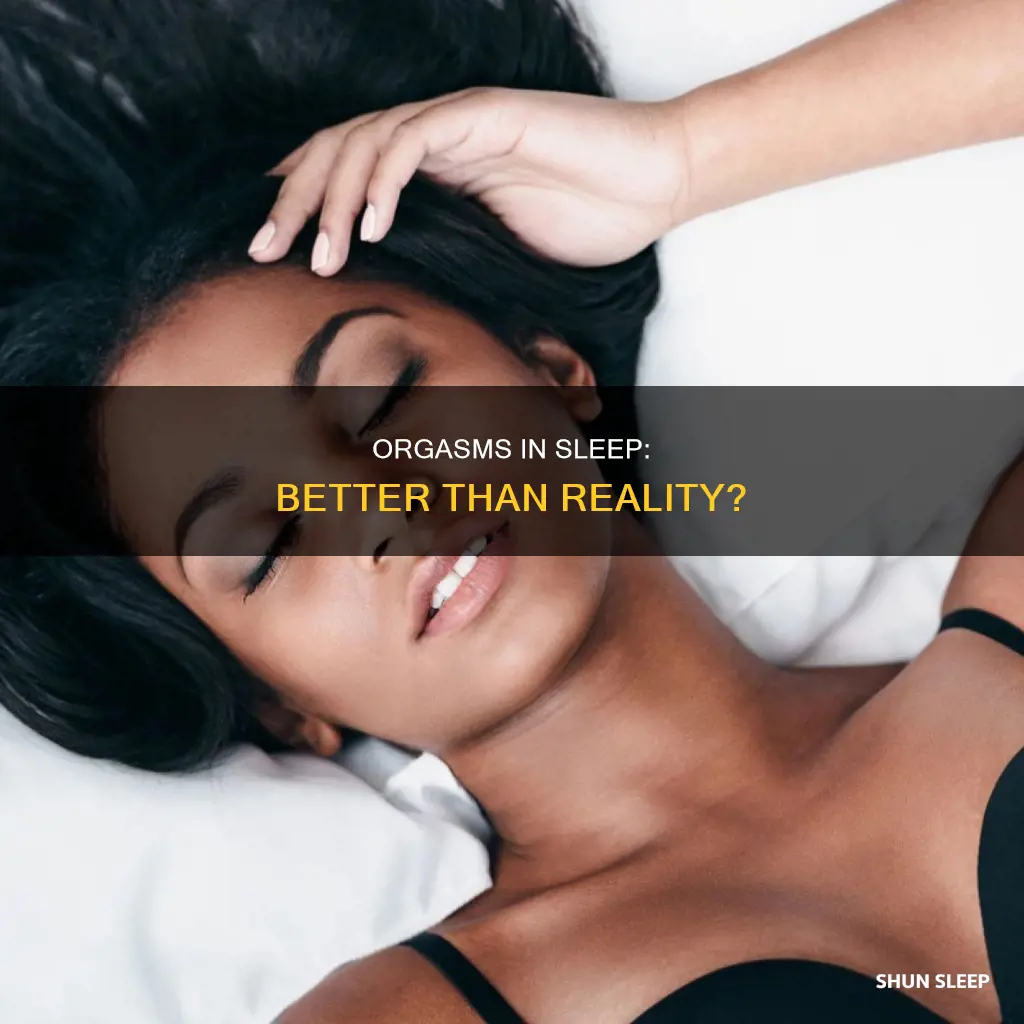 does orgasms in your sleep feel better than real ones