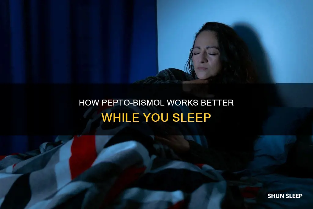 does pepto bismol work better when sleeping