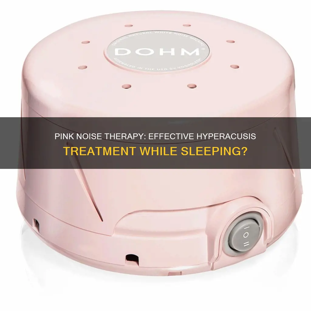 does pink noise therapy for hyperacusis work while sleeping