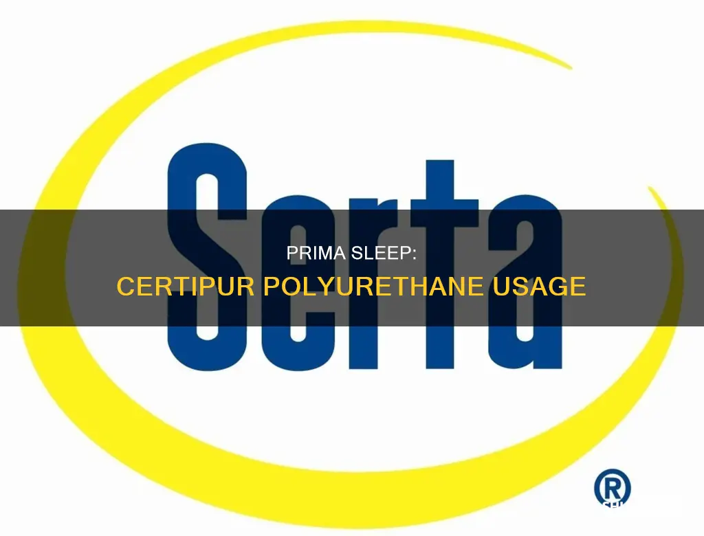 does prima sleep use certipur polyurethane