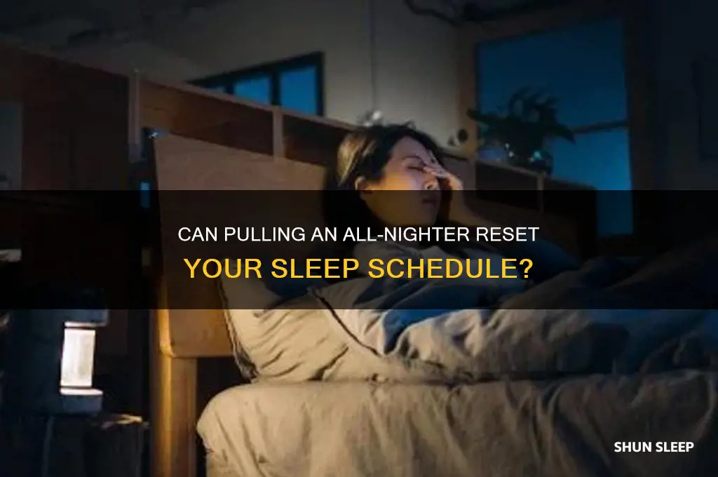 does pulling an all nighter help fix a sleep schedule