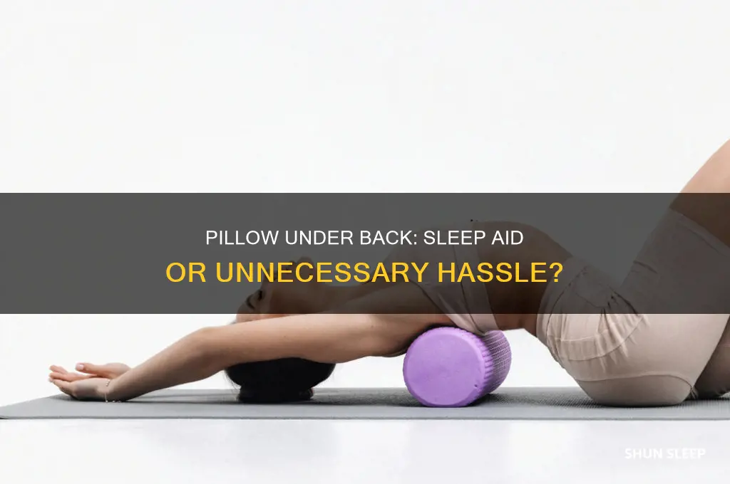 does putting a pillow under your back while sleeping help